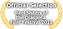 Official Selection Reel Sisters of the Diaspora Film Festival 2011