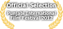 Official Selection - Punjabi International Film Festival 2012