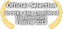 Official Selection - Jeevika Asia Livelihood Documentary Festival 2013