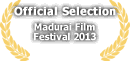 Official Selection - Madurai Film Festival 2013